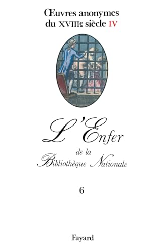 oeuvres anonymes du XVIIIe siècle, IV: L'Enfer de la Bibliothèque Nationale von FAYARD
