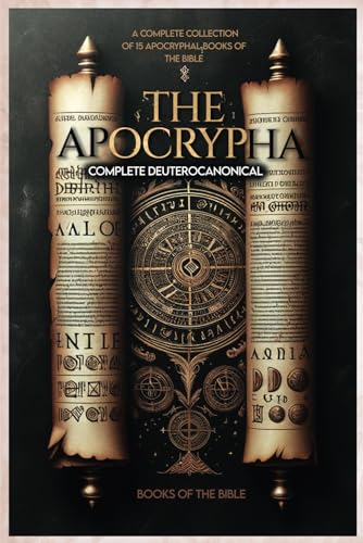Apocrypha Complete Deuterocanonical Books of the Bible: A Complete Collection of 15 Apocryphal Books of The Bible