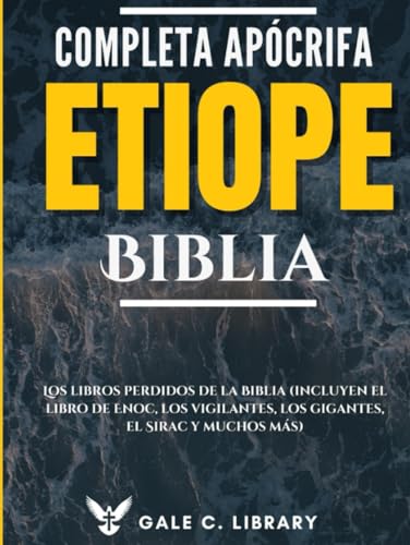 Biblia Etíope Apócrifa Completa(Anotado): Los Libros Perdidos De La Biblia (Incluyen El Libro De Enoc, Los Vigilantes, Los Gigantes, El Sirac Y Muchos Más) von Independently published