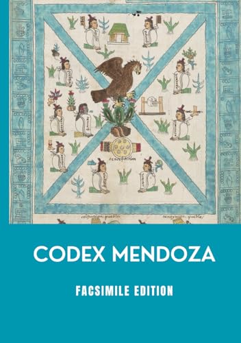 Codex Mendoza: Facsimile Edition Premium Color Ink and White Paper Codex Mendoza: Facsimile Edition Premium Color Ink and White Paper von Independently published