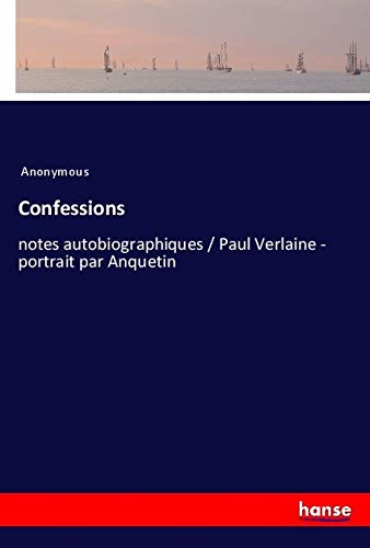 Confessions: notes autobiographiques / Paul Verlaine - portrait par Anquetin von hansebooks