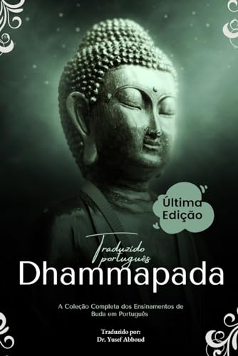 Dhammapada (Traduzido): A Coleção Completa dos Ensinamentos de Buda em Português von Independently published