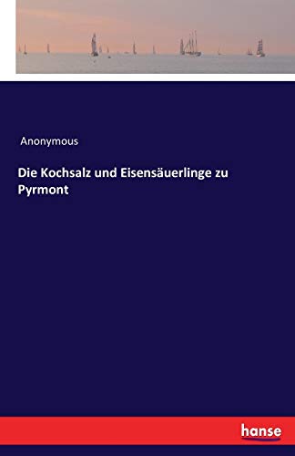 Die Kochsalz und Eisensäuerlinge zu Pyrmont Die Kochsalz und Eisensäuerlinge zu Pyrmont