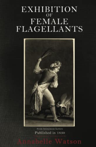 Exhibition of Female Flagellants (translation and introduction by Annabelle Watson) von Independently published