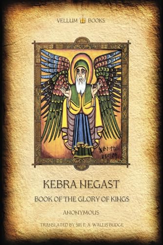 Kebra Negast: Book of the Glory of Kings Kebra Negast: Book of the Glory of Kings von Independently published