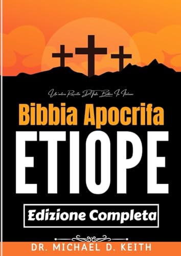 La Bibbia Apocrifa Etiope Completa (Annotata): Un'antica Raccolta Di Testi Biblici In Italiano