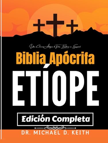 La Biblia Apócrifa Etíope Completa (Anotada): Una Colección Antigua de Textos Bíblicos en Español von Independently published