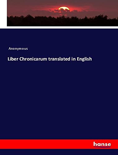 Liber Chronicarum translated in English Liber Chronicarum translated in English von hansebooks