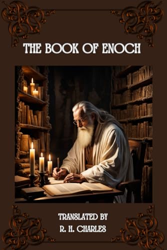 The Book of Enoch, translated by R. H. Charles The Book of Enoch, translated by R. H. Charles von Independently published