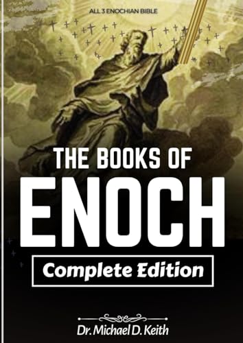 The Complete Collection of the Books of Enoch (Annotated): All 3 Enochian Bible (The Ethiopian, Slavonic Secrets, and The Hebrew Book)