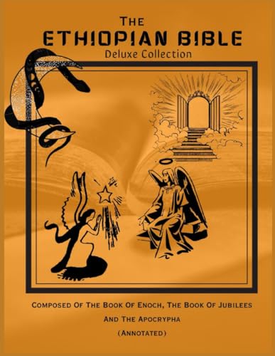 The Ethiopian Bible Deluxe Collection: Composed of the Book of Enoch, the Book of Jubilees and the Apocrypha (Annotated) von Independently published
