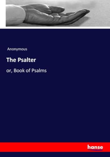 The Psalter: or, Book of Psalms The Psalter: or, Book of Psalms von hansebooks