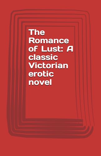 The Romance of Lust: A classic Victorian erotic novel von Independently published