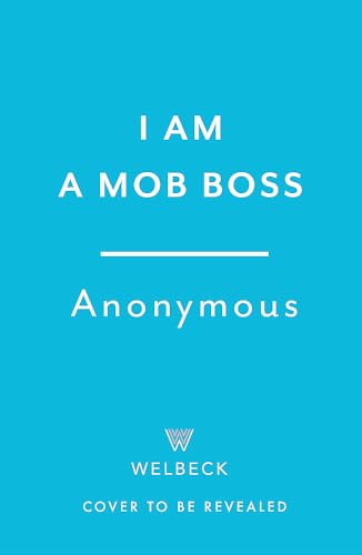 I Am A Mob Boss: The Last Confession of a Criminal Kingpin I Am A Mob Boss: The Last Confession of a Criminal Kingpin von Headline Welbeck Non-Fiction