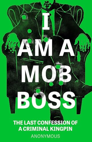 I Am A Mob Boss: The Last Confession of a Criminal Kingpin von Headline Welbeck Non-Fiction