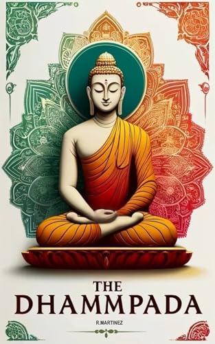 The Dhammapada : Illustrated Edition, Modern Translation: The Heart of Buddhist Philosophy Meditation, Mindfulness, and Rituals from the Tipitaka von Independently published