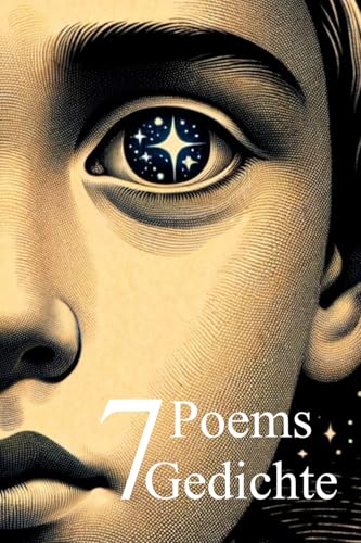 7 Poems, Gedichte: English & German edition 7 Poems, Gedichte: English & German edition von Independently published