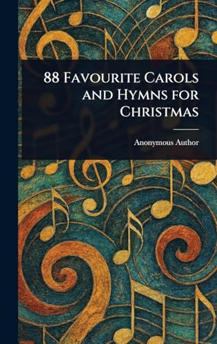 88 Favourite Carols and Hymns for Christmas 88 Favourite Carols and Hymns for Christmas von Anson Street Press