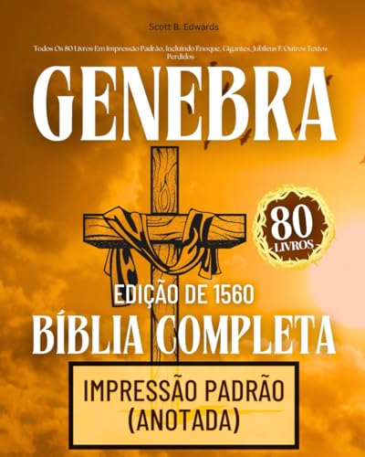 A Bíblia Completa De Genebra Edição De 1560 Com Apocrifos: Todos Os 80 Livros Em Impressão Padrão, Incluindo Enoque, Gigantes, Jubileus E Outros Textos Perdidos A Bíblia Completa De Genebra Edição De 1560 Com Apocrifos: Todos Os 80 Livros Em Impressão Padrão, Incluindo Enoque, Gigantes, Jubileus E Outros Textos Perdidos von Independently published
