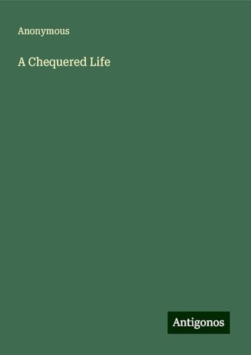 A Chequered Life A Chequered Life von Antigonos Verlag