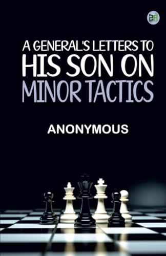 A General's Letters to His Son on Minor Tactics A General's Letters to His Son on Minor Tactics von Zinc Read