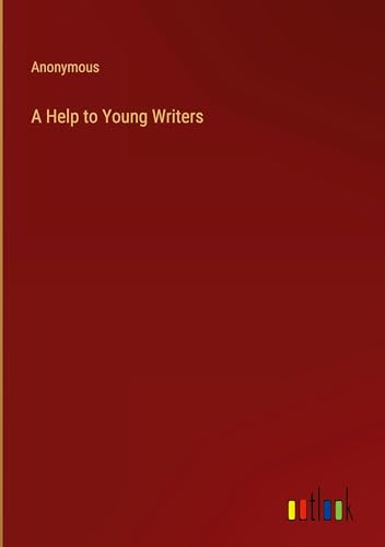 A Help to Young Writers A Help to Young Writers von Outlook Verlag