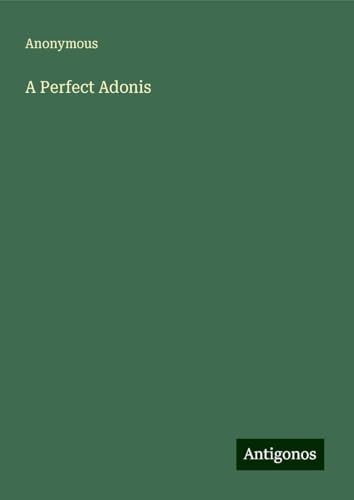 A Perfect Adonis A Perfect Adonis von Antigonos Verlag