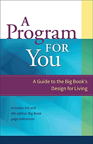 A Program For You: A Guide To the Big Book's Design for Living (Volume 1)