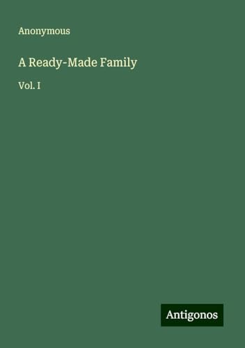 A Ready-Made Family: Vol. I