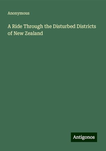 A Ride Through the Disturbed Districts of New Zealand
