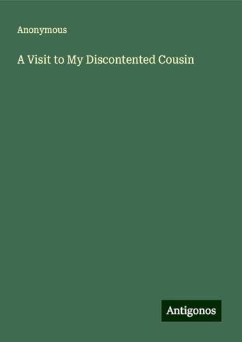 A Visit to My Discontented Cousin A Visit to My Discontented Cousin von Antigonos Verlag