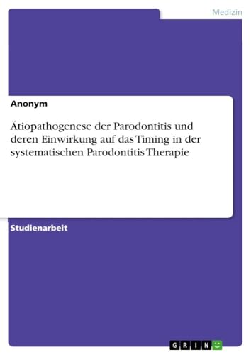 Ätiopathogenese der Parodontitis und deren Einwirkung auf das Timing in der systematischen Parodontitis Therapie Ätiopathogenese der Parodontitis und deren Einwirkung auf das Timing in der systematischen Parodontitis Therapie