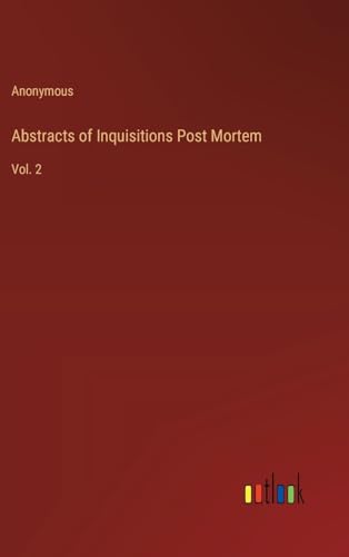 Abstracts of Inquisitions Post Mortem: Vol. 2