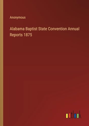 Alabama Baptist State Convention Annual Reports 1875