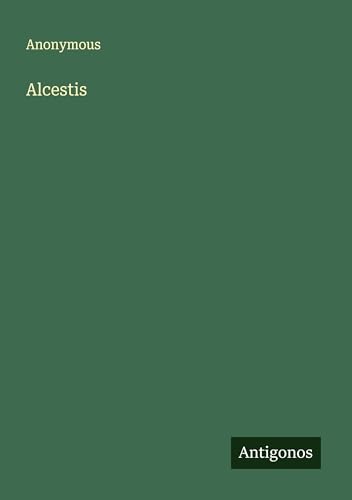 Alcestis Alcestis von Antigonos Verlag