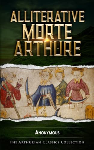 Alliterative Morte Arthure: Arthurian Classics Alliterative Morte Arthure: Arthurian Classics von Independently Published