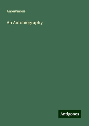 An Autobiography An Autobiography von Antigonos Verlag