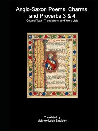 Anglo-Saxon Poems, Charms, and Proverbs 3 & 4: Original Texts, Translations, and Word Lists Anglo-Saxon Poems, Charms, and Proverbs 3 & 4: Original Texts, Translations, and Word Lists von Independently published