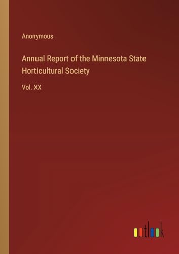 Annual Report of the Minnesota State Horticultural Society: Vol. XX