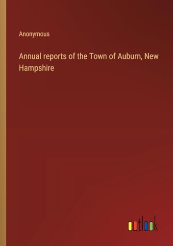 Annual reports of the Town of Auburn, New Hampshire