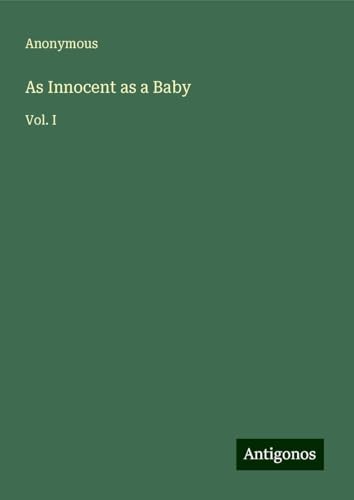 As Innocent as a Baby: Vol. I As Innocent as a Baby: Vol. I von Antigonos Verlag
