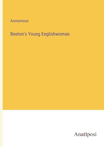 Beeton's Young Englishwoman von Anatiposi Verlag