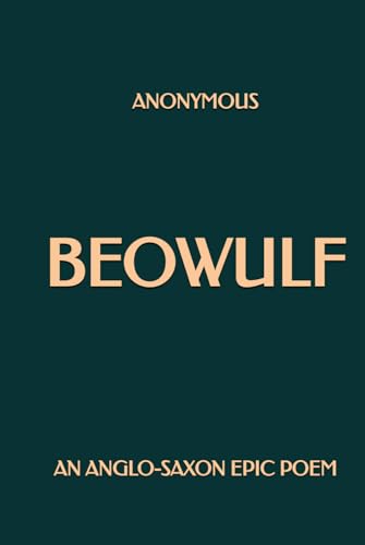 Beowulf: An Anglo-Saxon Epic Poem Beowulf: An Anglo-Saxon Epic Poem von Independently published