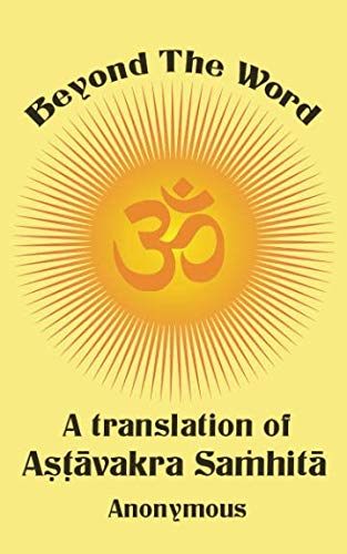 Beyond The Word: A Translation of Astāvakra Samhitā Beyond The Word: A Translation of Astāvakra Samhitā