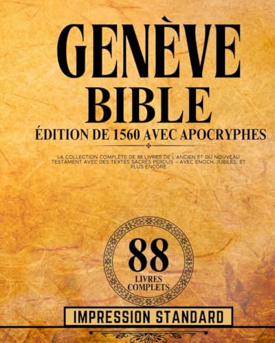 Bible De Genève Édition 1560 Avec Impression Standard Apocryphes: La Collection Complète De 88 Livres De l'Ancien Et Du Nouveau Testament Avec Des Textes Sacrés Perdus – Avec Enoch, Et Plus Encore Bible De Genève Édition 1560 Avec Impression Standard Apocryphes: La Collection Complète De 88 Livres De l'Ancien Et Du Nouveau Testament Avec Des Textes Sacrés Perdus – Avec Enoch, Et Plus Encore von Independently published