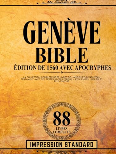 Bible De Genève Édition 1560 Avec Impression Standard Apocryphes: La Collection Complète De 88 Livres De l'Ancien Et Du Nouveau Testament Avec Des Textes Sacrés Perdus – Avec Enoch, Et Plus Encore Bible De Genève Édition 1560 Avec Impression Standard Apocryphes: La Collection Complète De 88 Livres De l'Ancien Et Du Nouveau Testament Avec Des Textes Sacrés Perdus – Avec Enoch, Et Plus Encore von Independently published