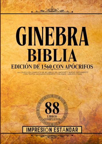 Biblia De Ginebra, Edición De 1560 Con Impresión Estándar Apócrifos: La Colección Completa De 88 Libros Del Antiguo Y Nuevo Testamento Con Textos Sagrados Perdidos, Con Enoc, Jubileos Y Más Biblia De Ginebra, Edición De 1560 Con Impresión Estándar Apócrifos: La Colección Completa De 88 Libros Del Antiguo Y Nuevo Testamento Con Textos Sagrados Perdidos, Con Enoc, Jubileos Y Más von Independently published