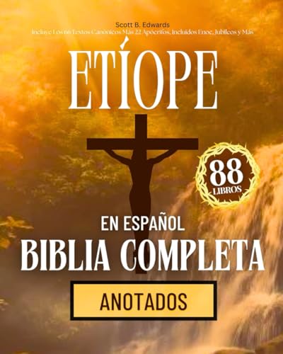 Biblia Etíope en Español 88 Libros Completos (Anotados): Incluye Los 66 Textos Canónicos Más 22 Apócrifos, Incluidos Enoc, Jubileos y Más