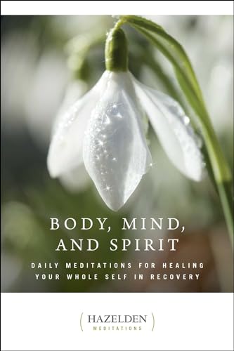 Body, Mind, and Spirit: Daily Meditations (Hazelden Meditations)