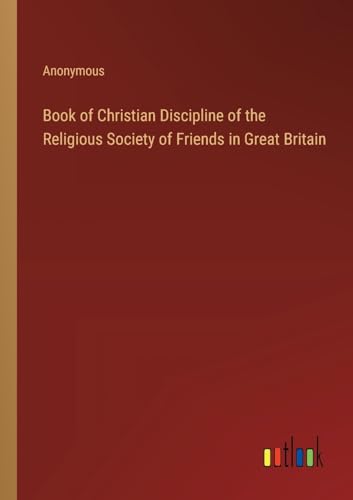 Book of Christian Discipline of the Religious Society of Friends in Great Britain von Outlook Verlag